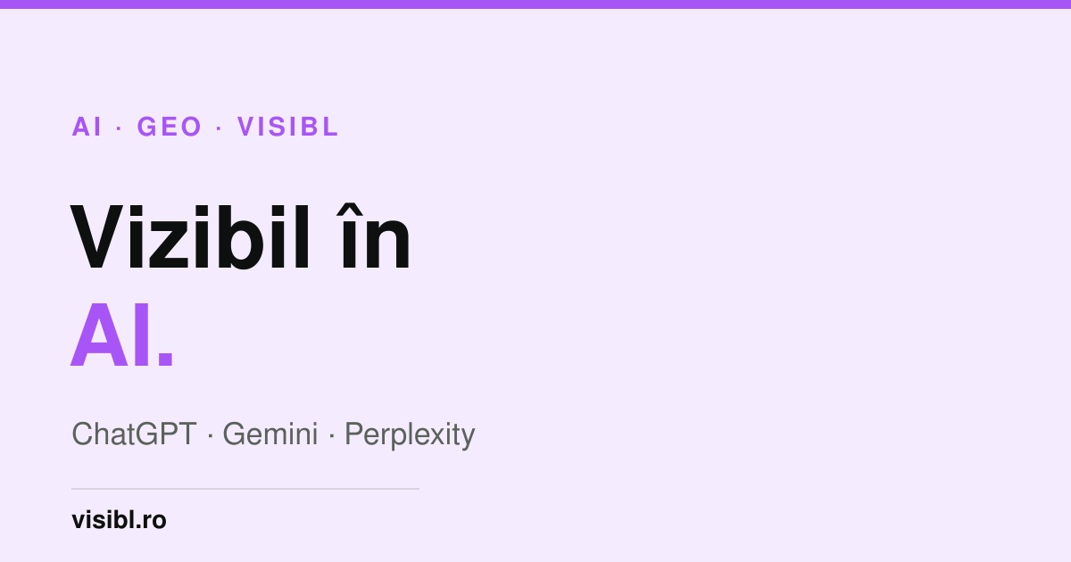 GEO și AEO - vizibilitate în AI, Visibl